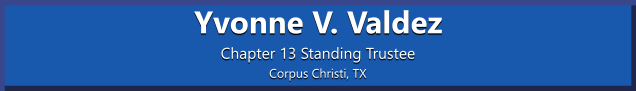 Welcome to Yvonne V. Valdez, Chapter 13 Trustee